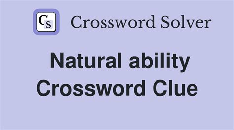 This crossword clue was last seen on 31 May 2023 The Sun Coffee Time Crossword puzzle. . Natural ability crossword clue